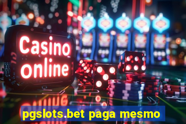 pgslots.bet paga mesmo